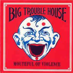 Big Trouble House - Mouthful Of Violence album