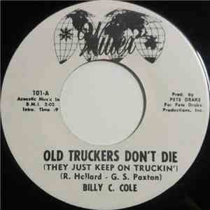 Billy C. Cole - Old Truckers Don't Die (They Just Keep On Truckin') / Everlovin' Baby album