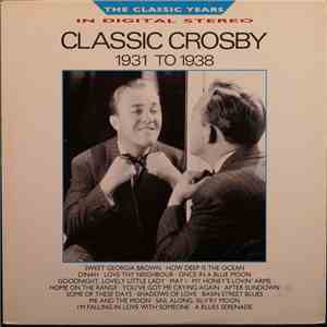 Bing Crosby - Classic Crosby (1931 To 1938) album