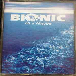 Bionic  - Út A Fénybe album