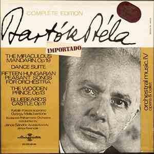 Béla Bartók - The Miraculos Mandarin,Op.19 - Dance Suite - Fitteen Hungarian Peasant Songs for Orchestra - The Wooden Prince, Op.13 - Bluebeard's Op.11 album