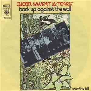 Blood, Sweat & Tears - Back Up Against The Wall / Over The Hill album