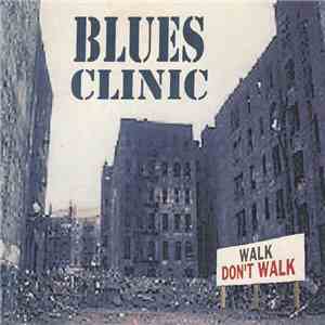 Blues Clinic - Walk Don't Walk album