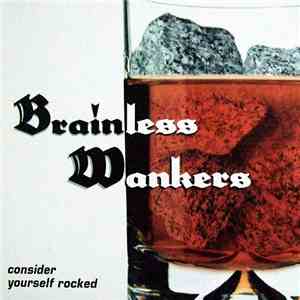 Brainless Wankers - Consider Yourself Rocked album