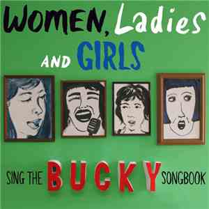Bucky  - Women, Ladies And Girls Sing The Bucky Songbook album