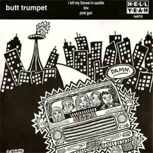 Butt Trumpet - I Left My Flannel In Seattle B/W Pink Gun album
