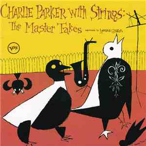 Charlie Parker - Charlie Parker With Strings: The Master Takes album