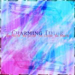 Charming Timur - So Much So Little So Little So Much album