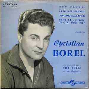 Christian Borel - Bon Voyage / La Ballade Irlandaise / Vendanges À Madeira / Sans Toi, Chérie, Je N'ai Plus Rien album