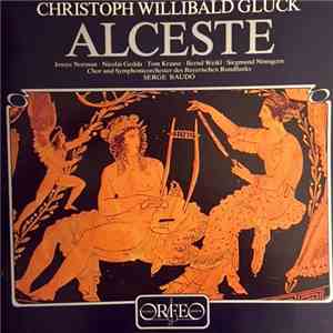Christoph Willibald Gluck / Jessye Norman • Nicolai Gedda • Tom Krause • Bernd Weikl • Siegmund Nimsgern / Chor Und Symphonieorchester Des Bayerischen Rundfunks / Serge Baudo - Alceste album