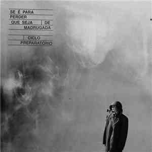 Ciclo Preparatório - Se é para Perder, que seja de Madrugada album