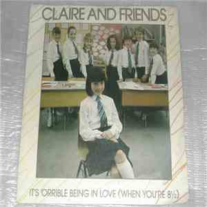 Claire And Friends - It's 'Orrible Being In Love (When You're 8½) album