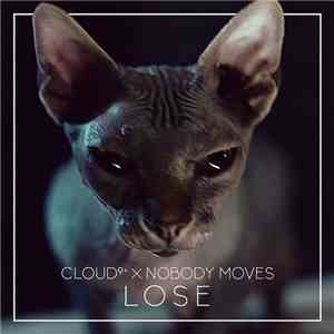 Cloud 9+ X Nobody Moves - Lose album