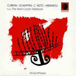 Curran - Schiaffini - C. Neto - Armaroli - From The Alvin Curran Fakebook - The Out Off Session album