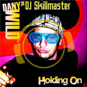 Dany Wild vs. DJ Skillmaster - Holding On album