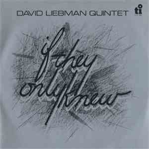David Liebman Quintet - If They Only Knew album