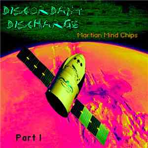 Discordant Discharge - Martian Mind Chips Part I album