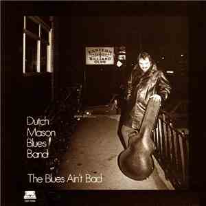 Dutch Mason Blues Band - The Blues Ain't Bad album