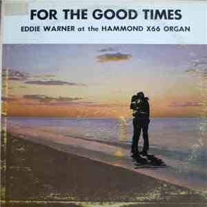 Eddie Warner  - For The Good Times - Eddie Warner At The Hammond X66 Organ album