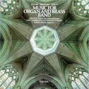Elgar • Walton • Wills - Arthur Wills, The Cambridge Co-operative Band, David Read  - Music For Organ And Brass Band album