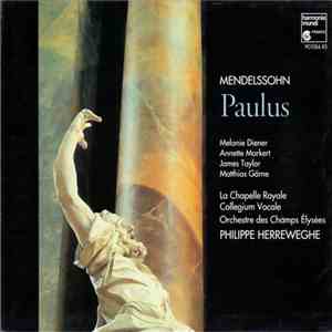 Felix Mendelssohn-Bartholdy, Melanie Diener, Annette Markert, James Taylor , Matthias Görne, La Chapelle Royale, Collegium Vocale, Orchestre Des Champs Elysées - Paulus album