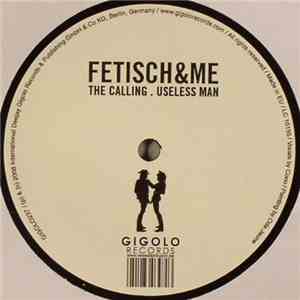 Fetisch, &Me - The Calling / Useless Man album
