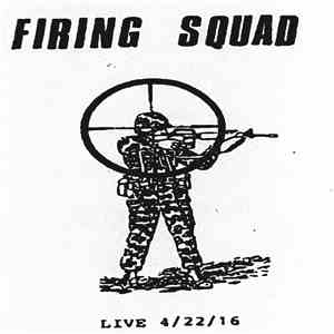 Firing Squad  - Live 4/22/2016 album