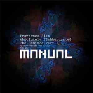 Francesco Pico - Absolutely Flabbergasted The Remixes Part 2 album