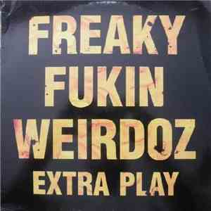 Freaky Fukin Weirdoz - Extra Play album
