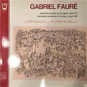 Gabriel Fauré - Clara Bonaldi, Sylvaine Billier - Première Sonate En La Majeur, Opus 13 / Deuxième Sonate En Mi Mineur, Opus 108 album