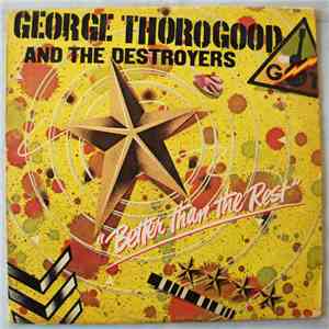 George Thorogood & The Destroyers - Better Than The Rest album