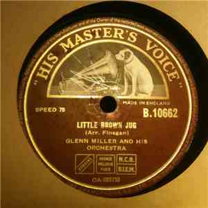 Glenn Miller And His Orchestra - Little Brown Jug / Don't Sit Under The Apple Tree (With Anyone Else But Me) album