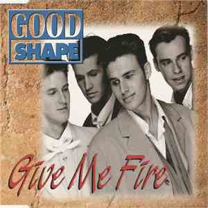 Good Shape - Give Me Fire album