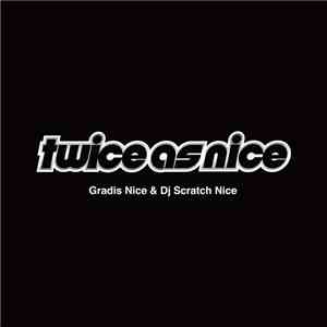 Gradis Nice & DJ Scratch Nice - Twice As Nice album