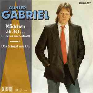 Gunter Gabriel - Mädchen Ab 30… (… Lieben Am Besten!!) album