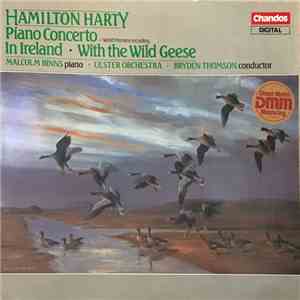 Hamilton Harty - Malcolm Binns, Ulster Orchestra, Bryden Thomson - Piano Concerto / In Ireland / With The Wild Geese album
