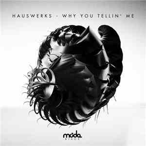Hauswerks - Why You Tellin' Me album