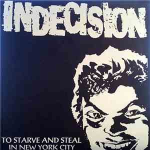 Indecision  - To Starve And Steal In New York City album