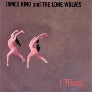 James King And The Lonewolves - I Tried / So Alone album