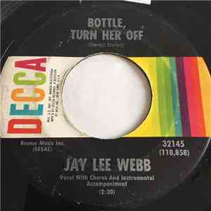 Jay Lee Webb - Bottle, Turn Her Off / You Never Were Mine album