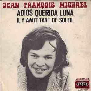 Jean Francois Michael - Adios Querida Luna / Il Y Avait Tant De Soleil album