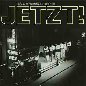 Jetzt! - Liebe In Grossen Städten (1984-1988) album