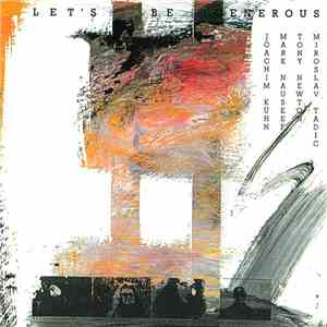 Joachim Kühn / Mark Nauseef / Tony Newton / Miroslav Tadic - Let's Be Generous album