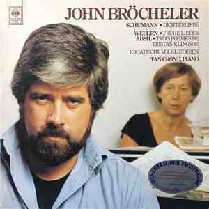 John Bröcheler, Schumann, Webern, Absil - Dichterliebe / Frühe Lieder / Trois Poèmes De Tristan Klingsor / Kroatische Volkliederen album