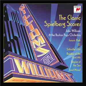 John Williams  & The Boston Pops Orchestra - Williams On Williams - The Classic Spielberg Scores album