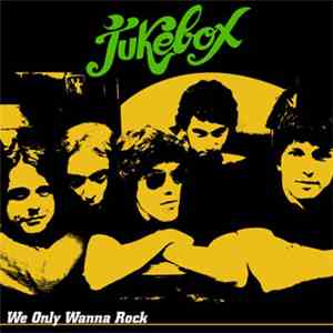 Jukebox  - We Only Wanna Rock album