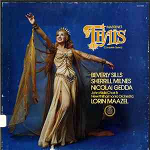 Jules Massenet, Beverly Sills, Sherrill Milnes, Nicolai Gedda, John Alldis Choir, New Philharmonia Orchestra, Lorin Maazel - Thaïs (Complete Opera) album