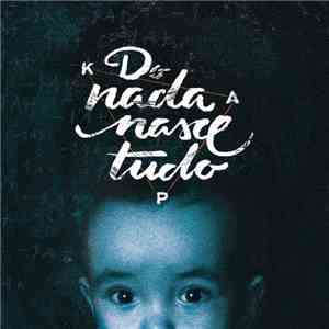 Kap - Do Nada Nasce Tudo album