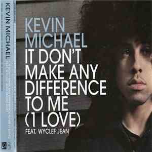 Kevin Michael Featuring Wyclef Jean - It Don't Make Any Difference To Me (1 Love) album