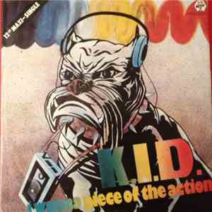 K.I.D. - I Wanna Piece Of The Action album